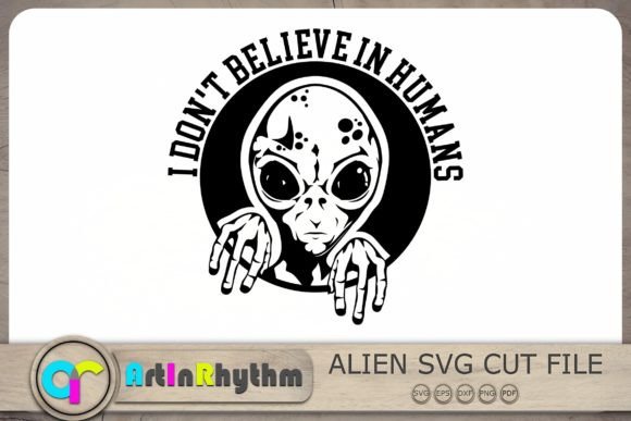 Download I Don't Believe in Humans Svg, Alien Svg - Alien svg Collection